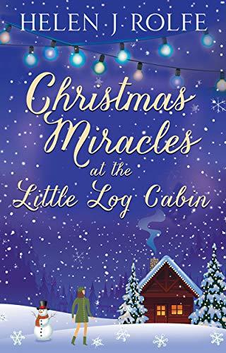 Christmas Miracles at the Little Log Cabin: A cosy feel good Christmas romance (New York Ever After, Book 4) (English Edition)
