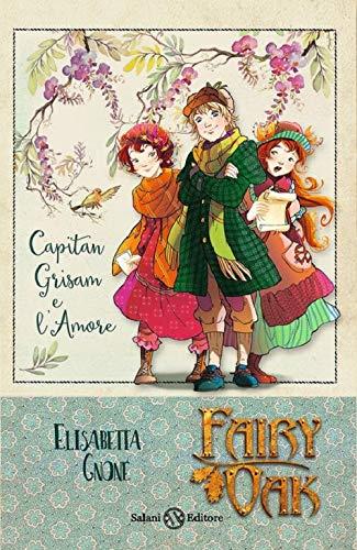 Capitan Grisam e l'amore. Fairy Oak: 4