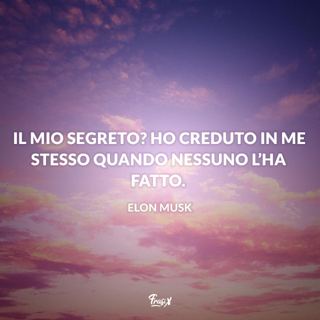 Il mio segreto? Ho creduto in me stesso quando nessuno l’ha fatto.