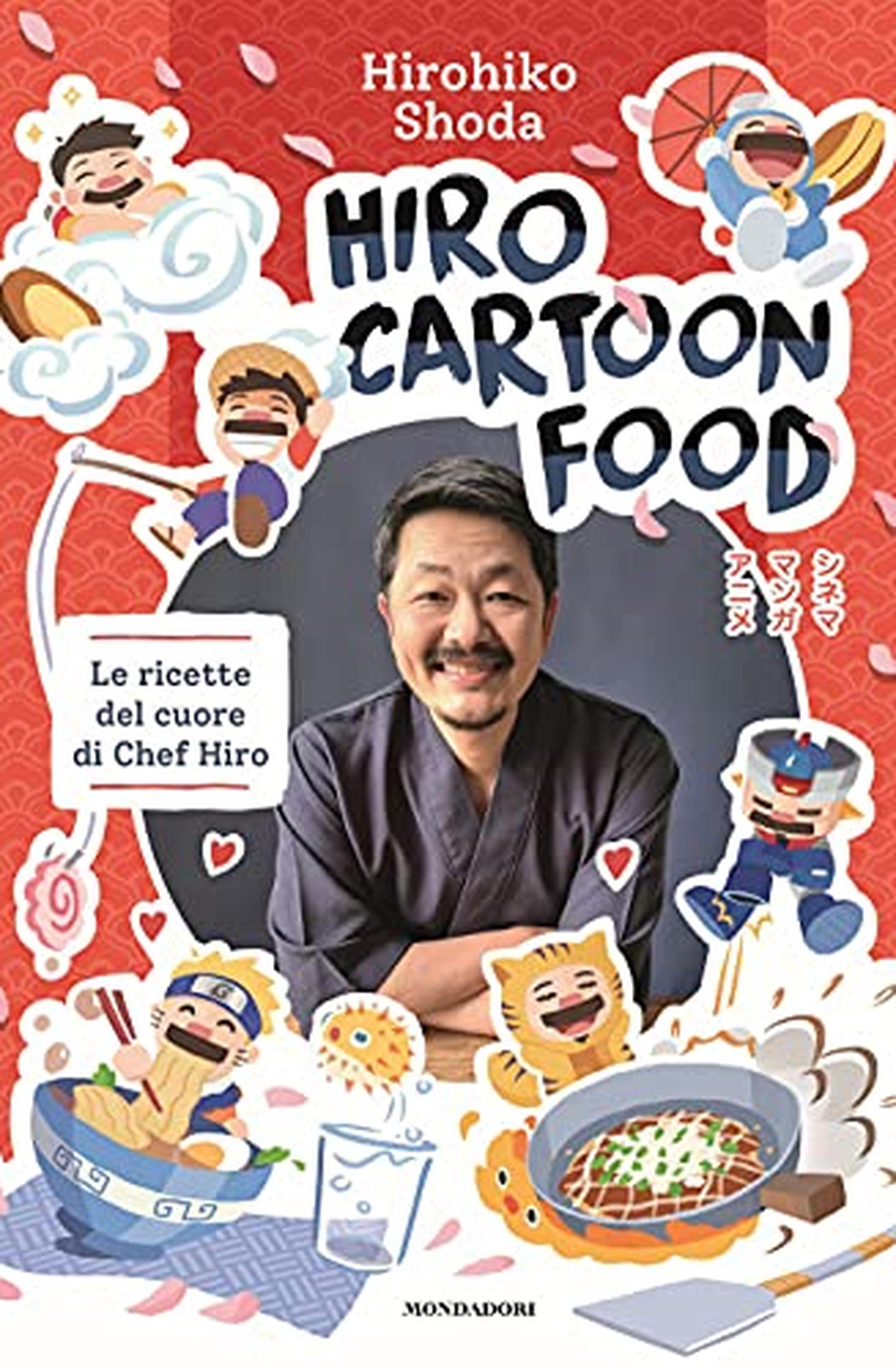 Hiro Cartoon Food. Le ricette del cuore di Chef Hiro