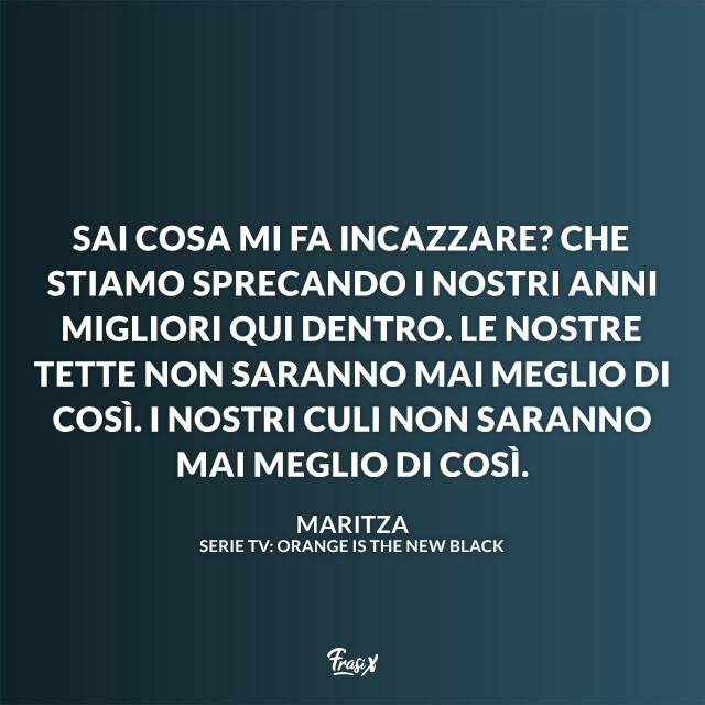 Immagine con frase di Orange is the new black di Maritza